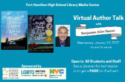 Fort Hamilton High School Library Media Center.Virtual Author Talk with Benjamin Alire Saenz.Wednesday, January 19, 2022. 6th and 7th period. 